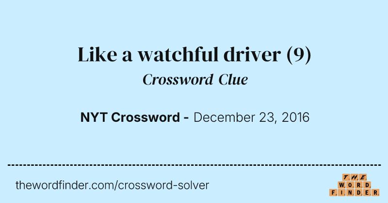 Like a watchful driver crossword clue image