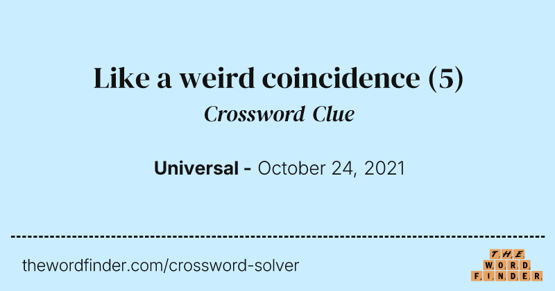 Like a weird coincidence crossword clue image