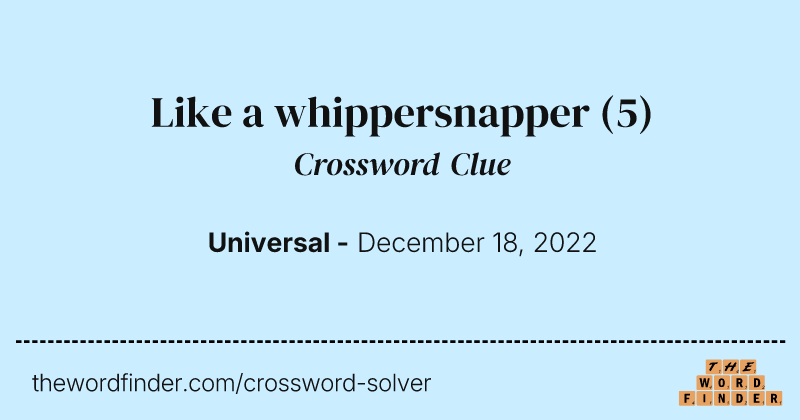 Like a whippersnapper crossword clue image