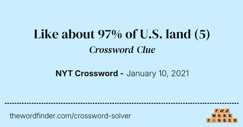 Like about 97% of U.S. land crossword clue image