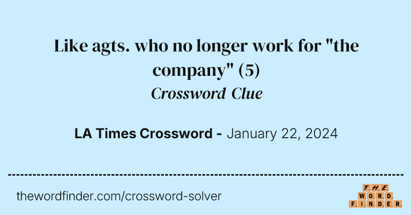 Like agts. who no longer work for "the company" crossword clue image