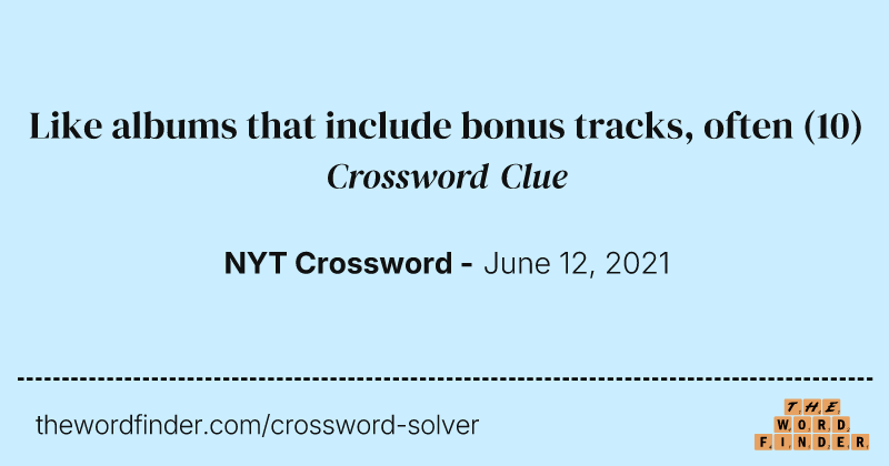 Like albums that include bonus tracks, often crossword clue image