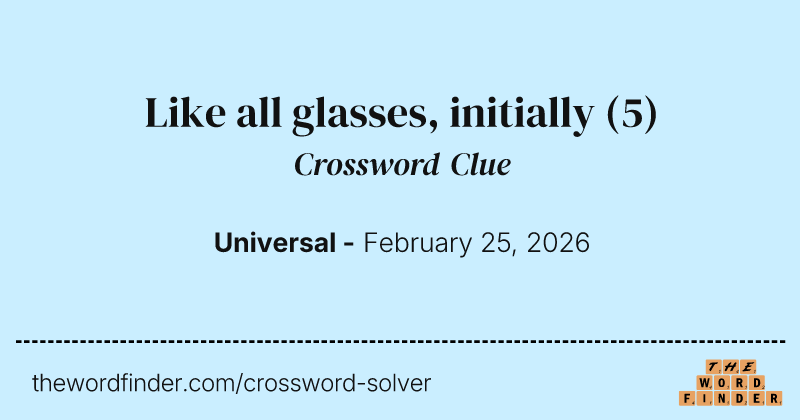 Like all glasses, initially crossword clue image