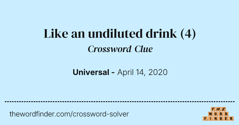 Like an undiluted drink crossword clue image