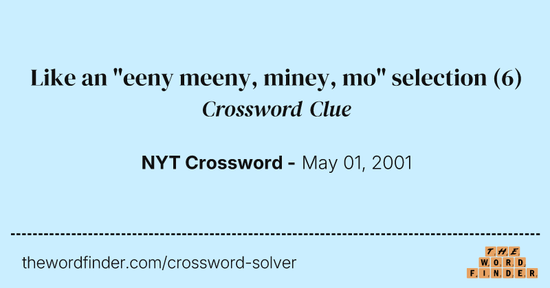Like an "eeny meeny, miney, mo" selection crossword clue image