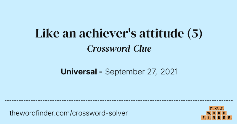Like an achiever's attitude crossword clue image