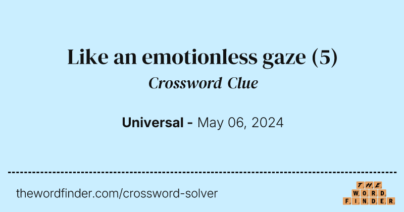 Like an emotionless gaze crossword clue image