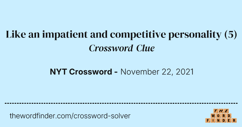 Like an impatient and competitive personality crossword clue image