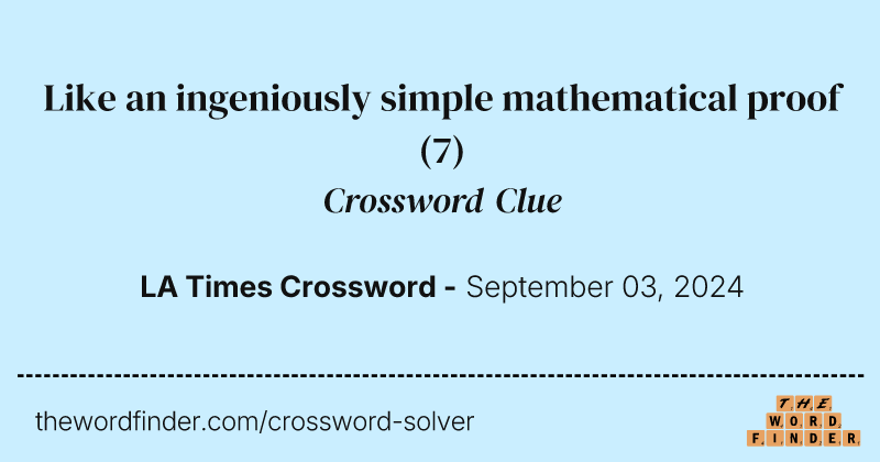 Like an ingeniously simple mathematical proof crossword clue image