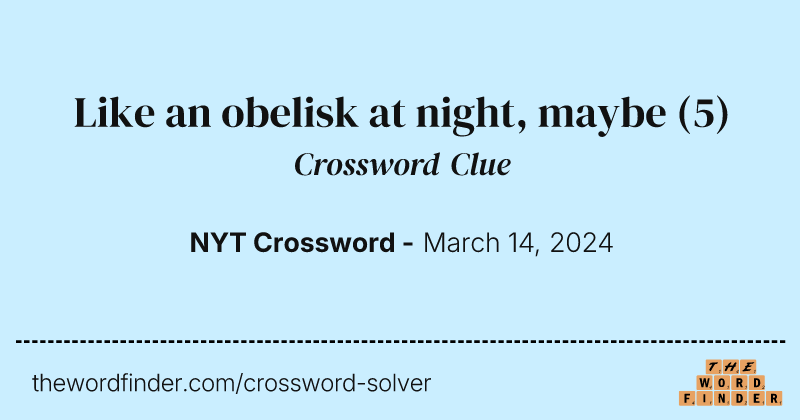 Like an obelisk at night, maybe crossword clue image