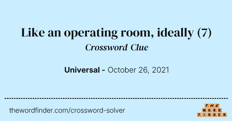 Like an operating room, ideally crossword clue image