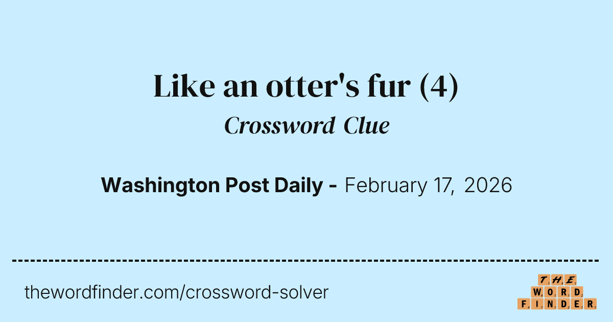 Like an otter's fur — Crossword Clue