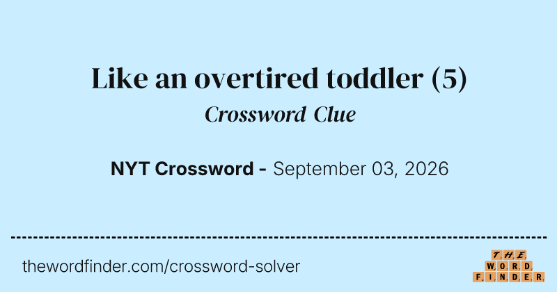Like an overtired toddler crossword clue image