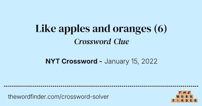 Like apples and oranges crossword clue image