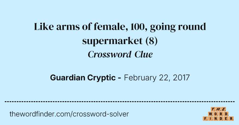 Like arms of female, 100, going round supermarket crossword clue image