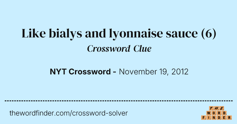 Like bialys and lyonnaise sauce crossword clue image