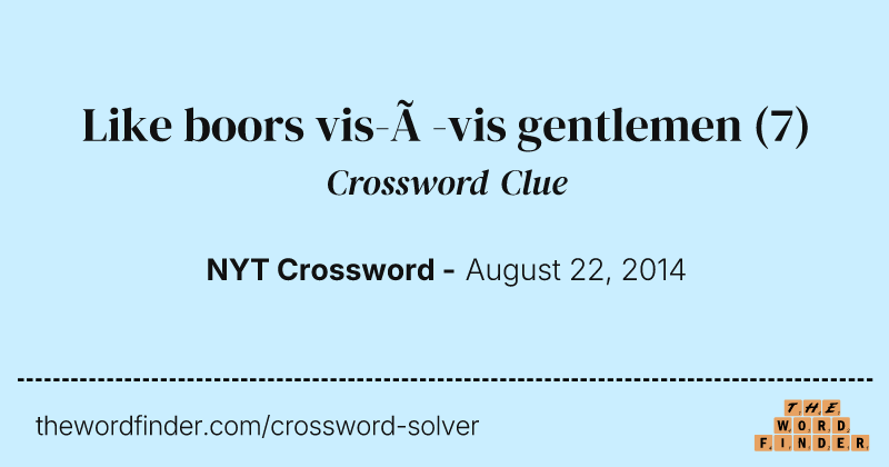 Like boors vis-à-vis gentlemen crossword clue image