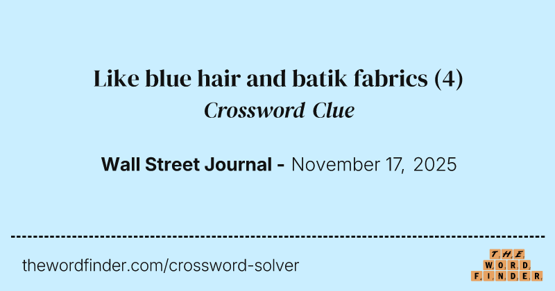 Like blue hair and batik fabrics crossword clue image