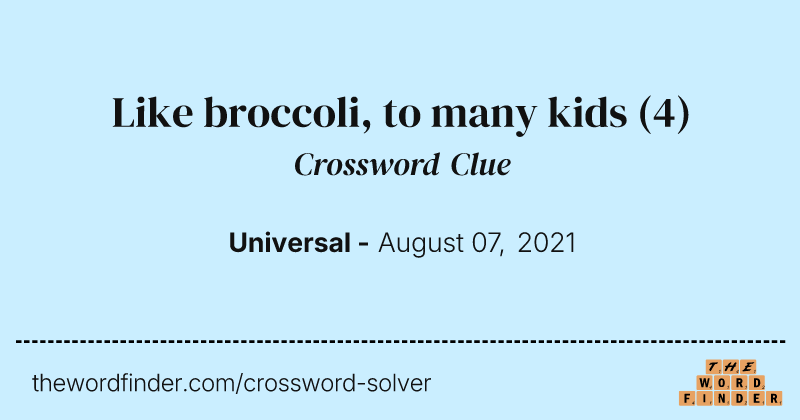 Like broccoli, to many kids crossword clue image