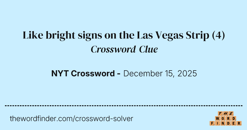 Like bright signs on the Las Vegas Strip crossword clue image