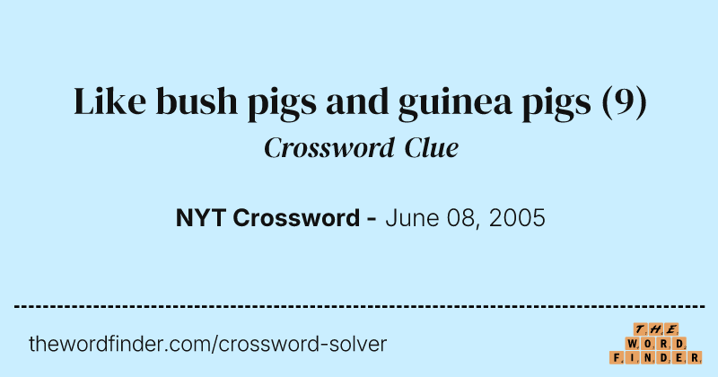 Like bush pigs and guinea pigs crossword clue image