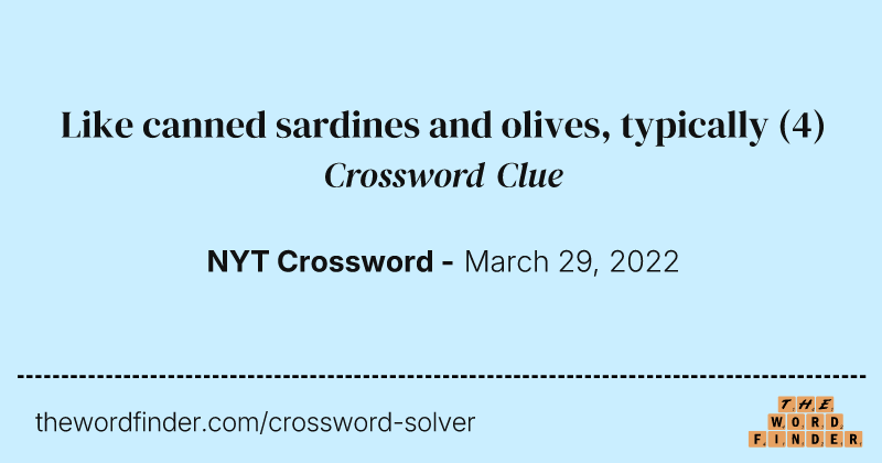 Like canned sardines and olives, typically crossword clue image
