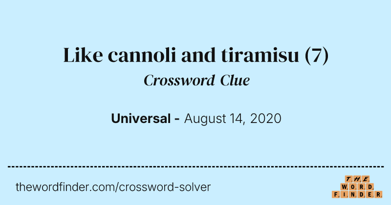 Like cannoli and tiramisu crossword clue image