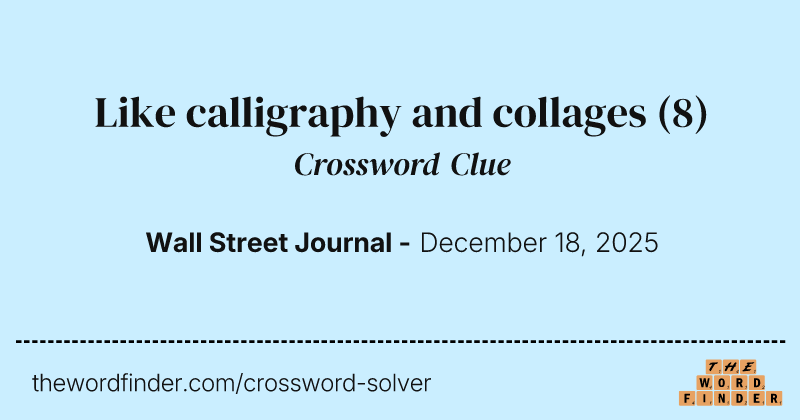 Like calligraphy and collages crossword clue image