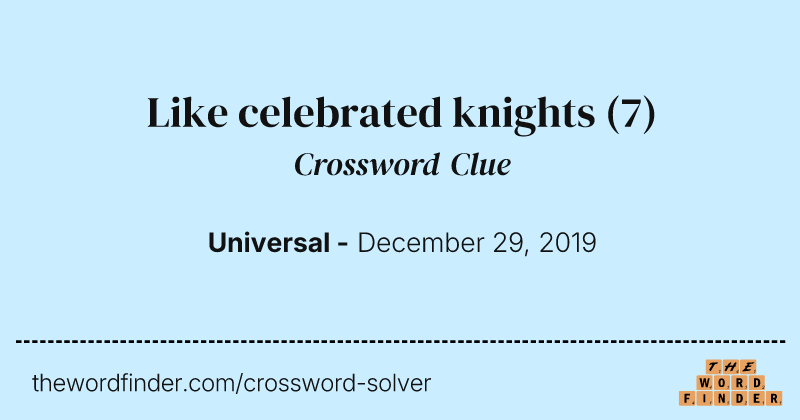 Like celebrated knights crossword clue image