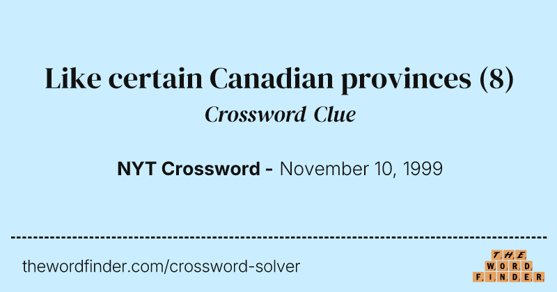 Like certain Canadian provinces crossword clue image