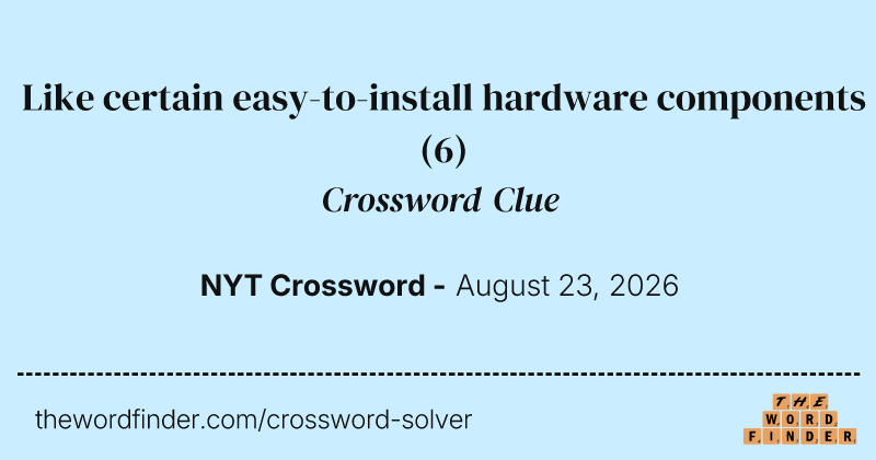 Like certain easy-to-install hardware components crossword clue image