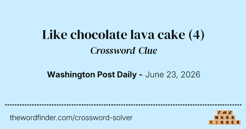 Like chocolate lava cake crossword clue image