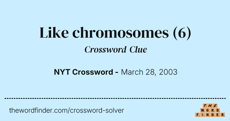 Like chromosomes crossword clue image