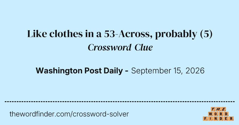 Like clothes in a 53-Across, probably crossword clue image