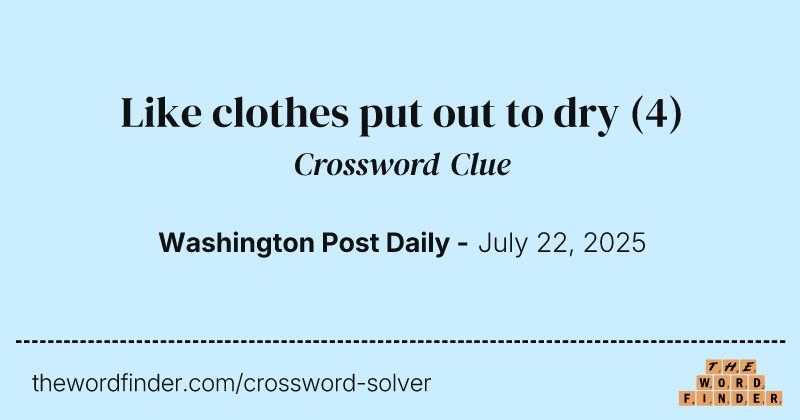 Like clothes put out to dry crossword clue image