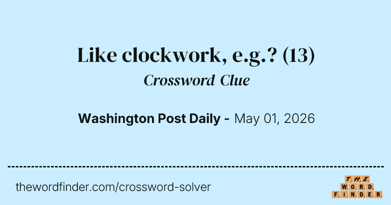Like clockwork, e.g.? crossword clue image