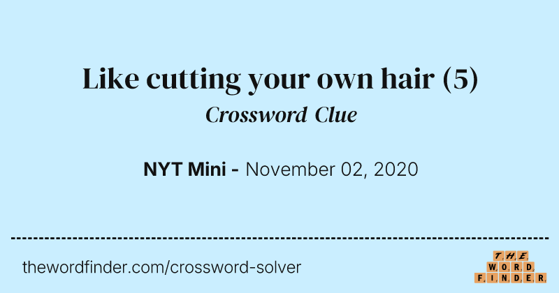Like cutting your own hair crossword clue image