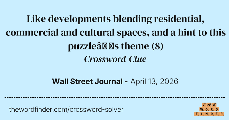 Like developments blending residential, commercial and cultural spaces, and a hint to this puzzle’s theme crossword clue image