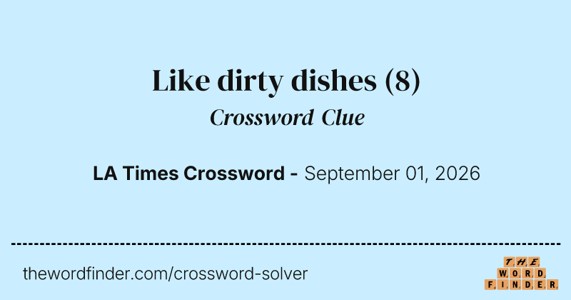 Like dirty dishes crossword clue image