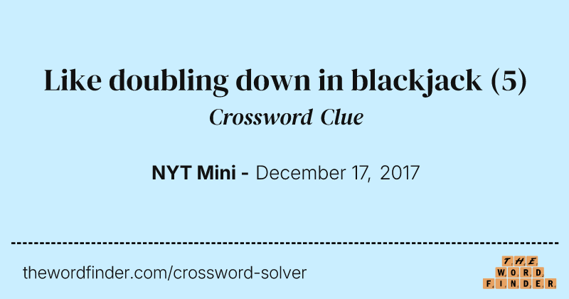 Like doubling down in blackjack crossword clue image