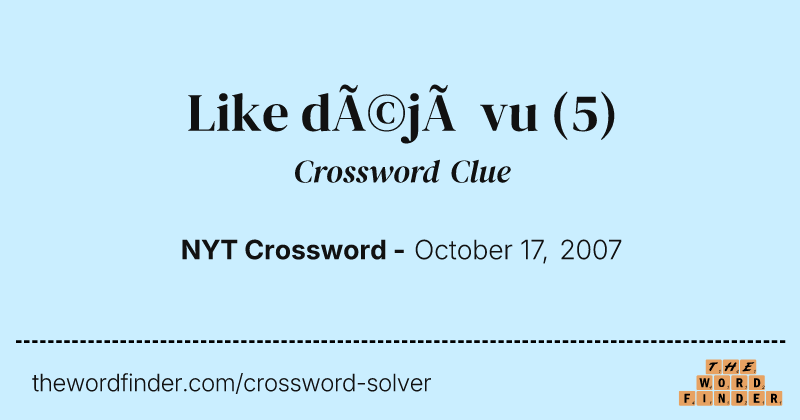 Like déjà vu crossword clue image