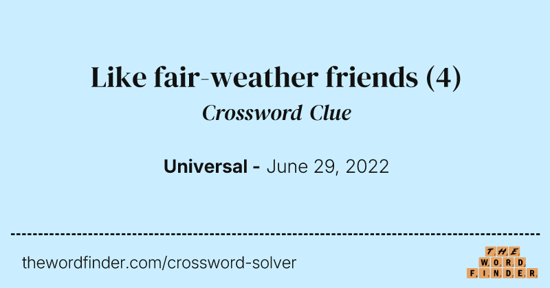 Like fair-weather friends crossword clue image