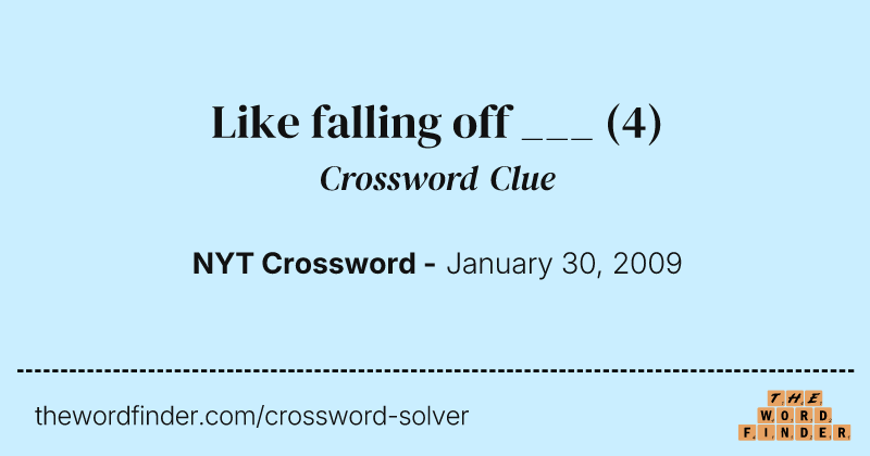 Like falling off ___ crossword clue image