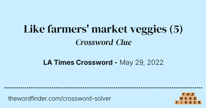 Like farmers' market veggies crossword clue image