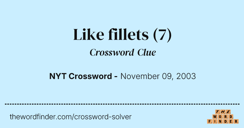 Like fillets crossword clue image