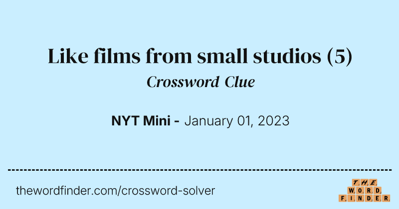 Like films from small studios crossword clue image