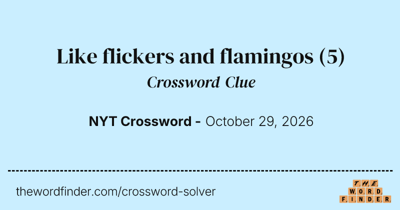 Like flickers and flamingos crossword clue image