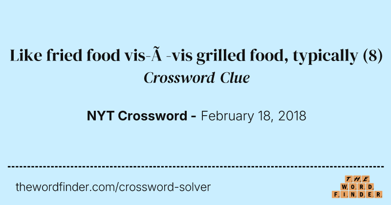 Like fried food vis-à-vis grilled food, typically crossword clue image