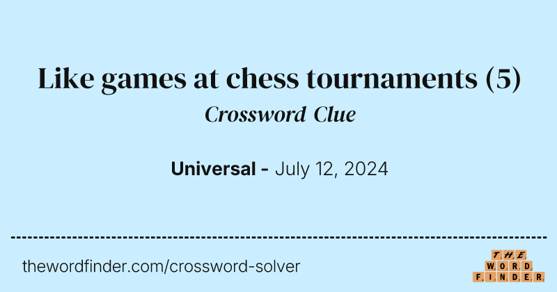 Like games at chess tournaments crossword clue image
