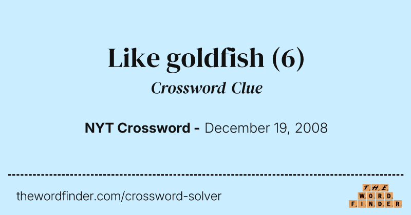 Like goldfish crossword clue image